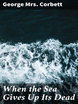 cover image of When the Sea Gives Up Its Dead